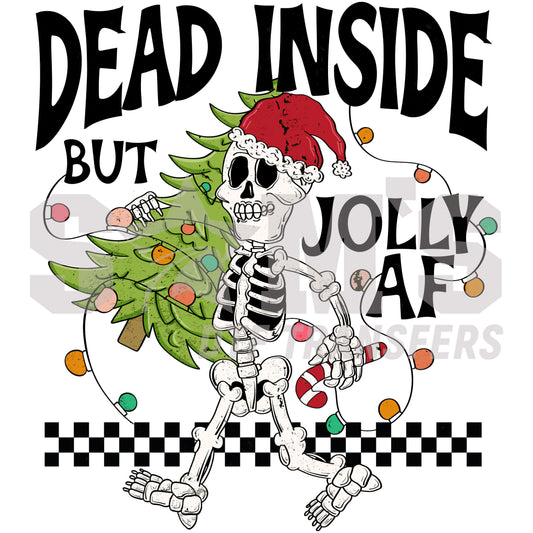 A comical skeleton wearing a Santa hat, holding a decorated Christmas tree with the humorous phrase "Dead Inside but Jolly AF", a premium custom DTF design by Sam's DTF Transfers.