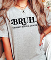 DTF Transfers ready to press – BRUH. Formerly Known as Mom sarcastic heat transfer design on gray tee.