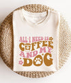 All I Need is Coffee and My Dog - Ready-to-Press DTF Transfer - Sam's DTF Transfers