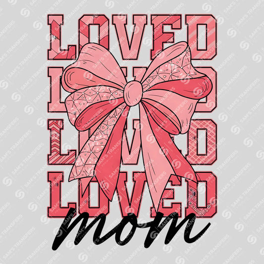 "LOVED Mom" Bow  - Mother's Day Ready DTF Transfer (Copy)