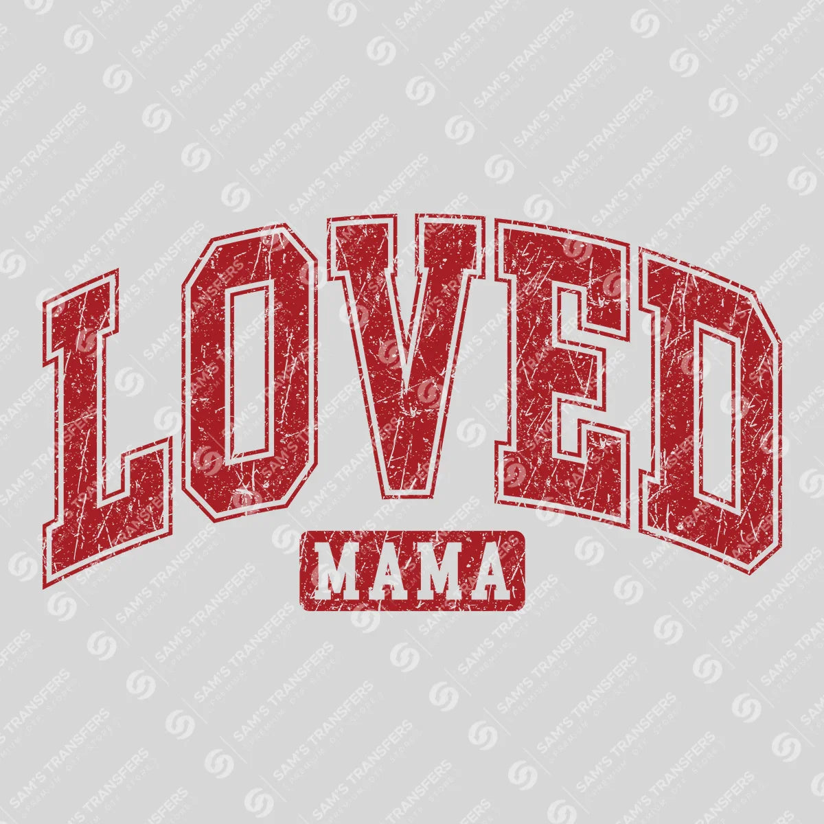 "LOVED Mama"  Mother's Day Ready DTF Transfer