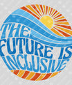 The Future Is Inclusive Autism Awareness DTF Transfer Design