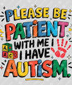 Please Be Patient Autism Awareness DTF Transfer Design