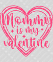 Mommy is My Valentine – Cute Heart DTF Transfer