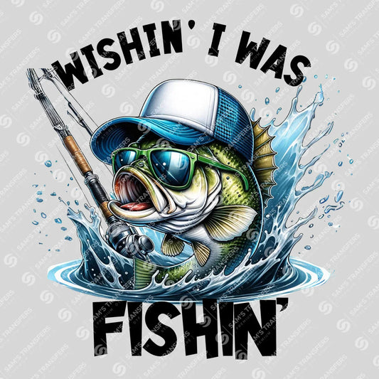 Wishin' I Was Fishin' Ready-to-Press DTF Transfer