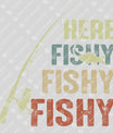 Here Fishy Fishy Ready-to-Press DTF Transfer