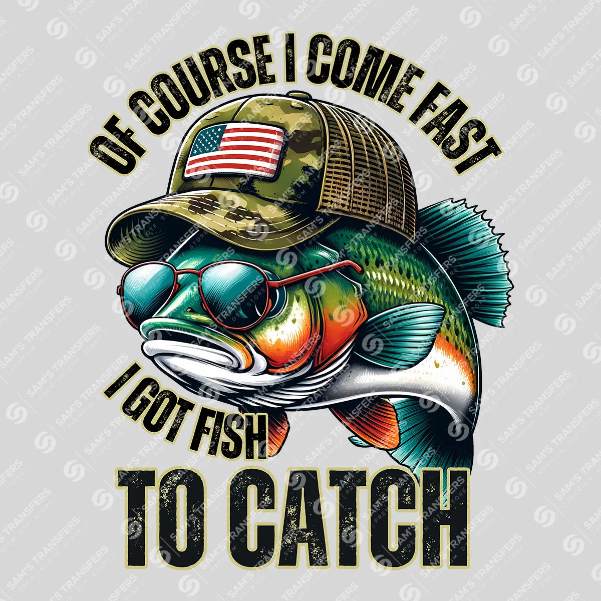 Of Course I Come Fast, I Got Fish to Catch Ready-to-Press DTF Transfer