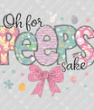 Oh for Peeps Sake Easter Ready-to-Press DTF Transfer
