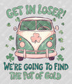 Get In Loser St. Patrick’s Day Ready-to-Press DTF Transfer