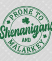 Prone to Shenanigans and Malarkey St. Patrick’s Day Ready-to-Press DTF Transfer