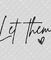 Let Them – Minimalist Motivational Text DTF Transfer