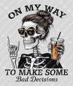 On My Way to Make Some Bad Decisions – Skeleton Iced Coffee DTF Transfer