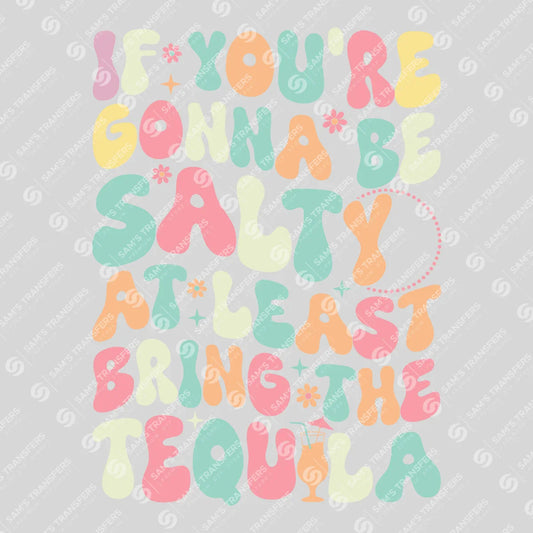 If You're Gonna Be Salty, At Least Bring the Tequila – Retro DTF Transfer