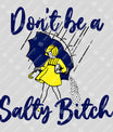 Don’t Be a Salty Bitch – Funny Umbrella Girl DTF Transfer