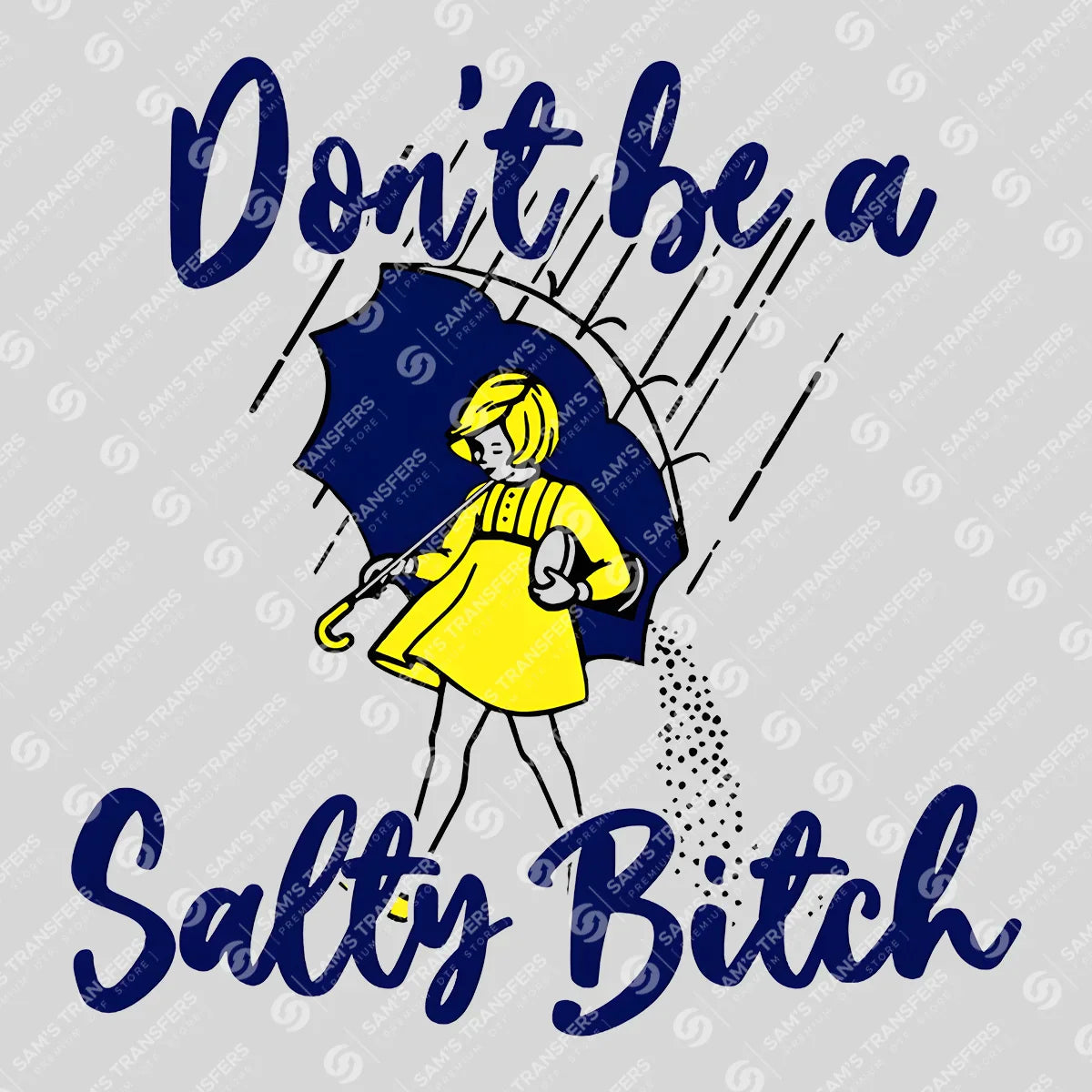 Don’t Be a Salty Bitch – Funny Umbrella Girl DTF Transfer