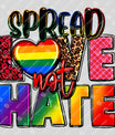 Spread Love Not Hate – DTF transfers ready to press