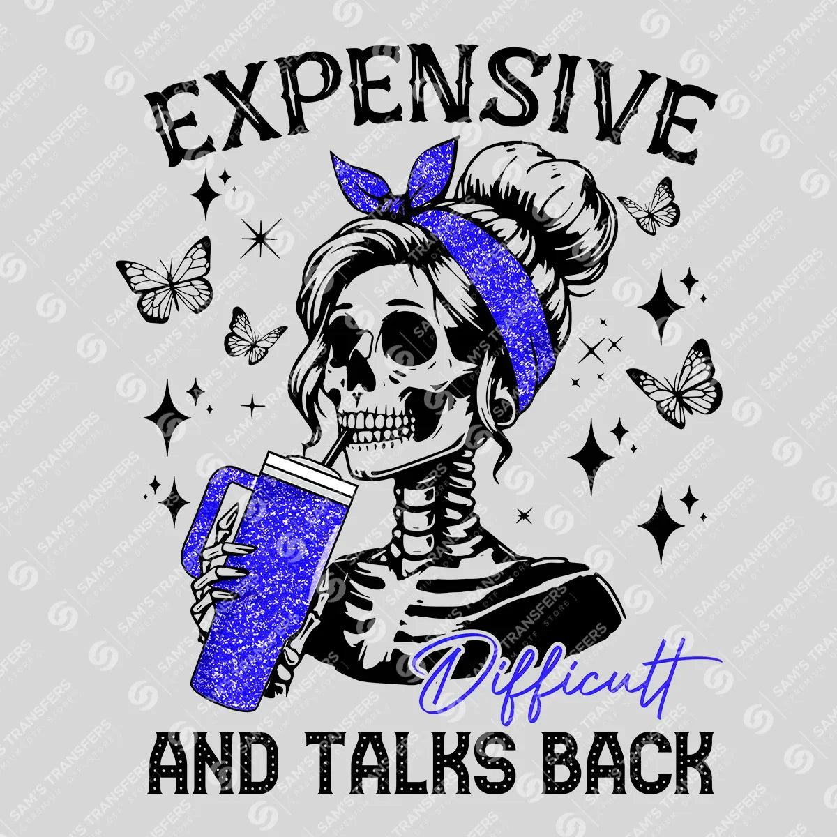 Expensive, Difficult, and Talks Back – Skull & Tumbler DTF Transfer