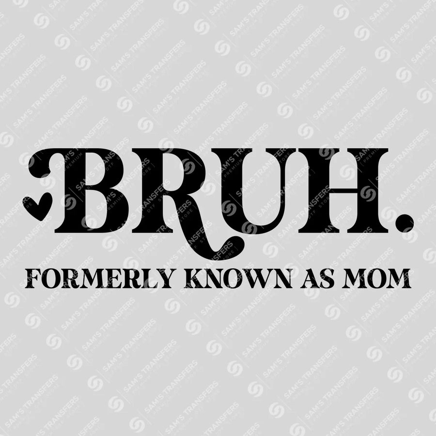 BRUH. Formerly Known as Mom