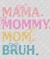 Mama Mommy Mom Bruh with Bows