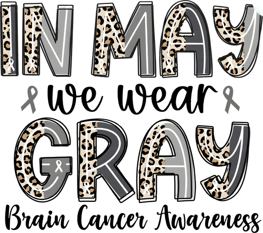 “In May We Wear Gray” leopard and gray-themed DTF transfer design with brain cancer awareness ribbons and bold lettering.