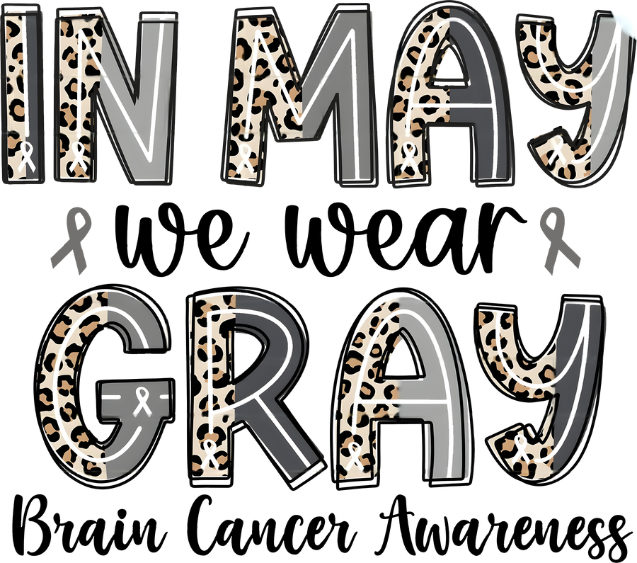 In May We Wear Gray – Brain Cancer Awareness DTF Transfer