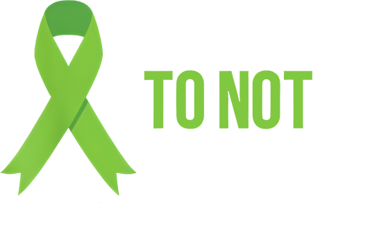 Minimal green awareness ribbon DTF transfer with bold “TO NOT” text – ideal for mental health support apparel.