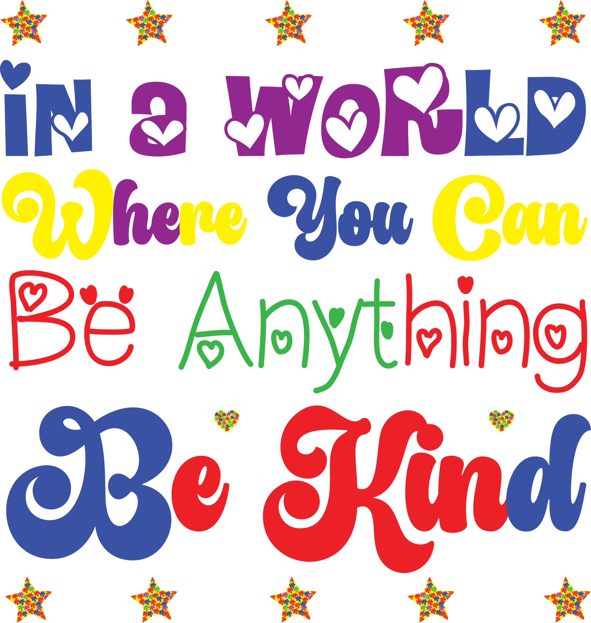Colorful “In a World Where You Can Be Anything, Be Kind” DTF transfer with heart details and puzzle piece stars for autism awareness.