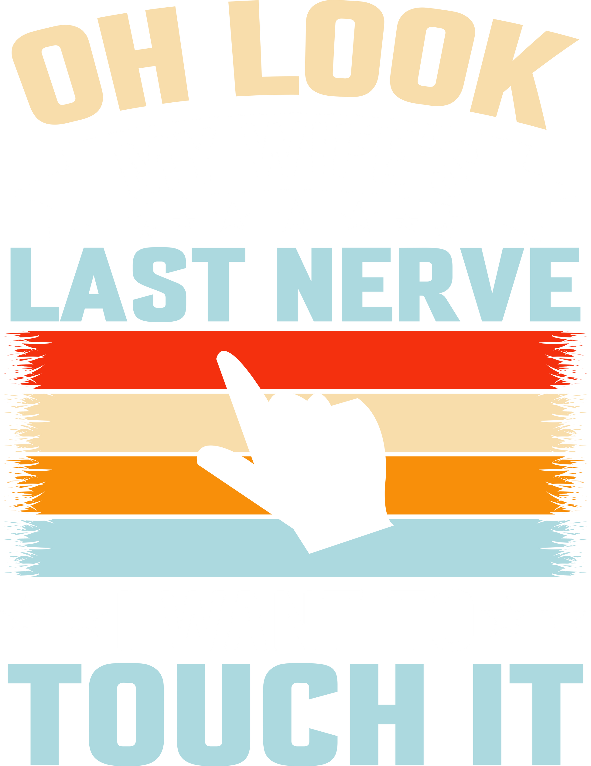 Funny DTF transfer with bold retro colors and text: “Oh Look, My Wife’s Last Nerve – I Want to Touch It,” with a pointing hand graphic.