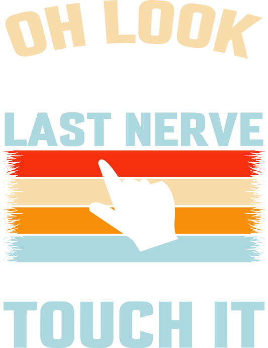 Funny DTF transfer with bold retro colors and text: “Oh Look, My Wife’s Last Nerve – I Want to Touch It,” with a pointing hand graphic.