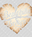 Beautifully Broken – Mental Health DTF Transfers Ready to Press