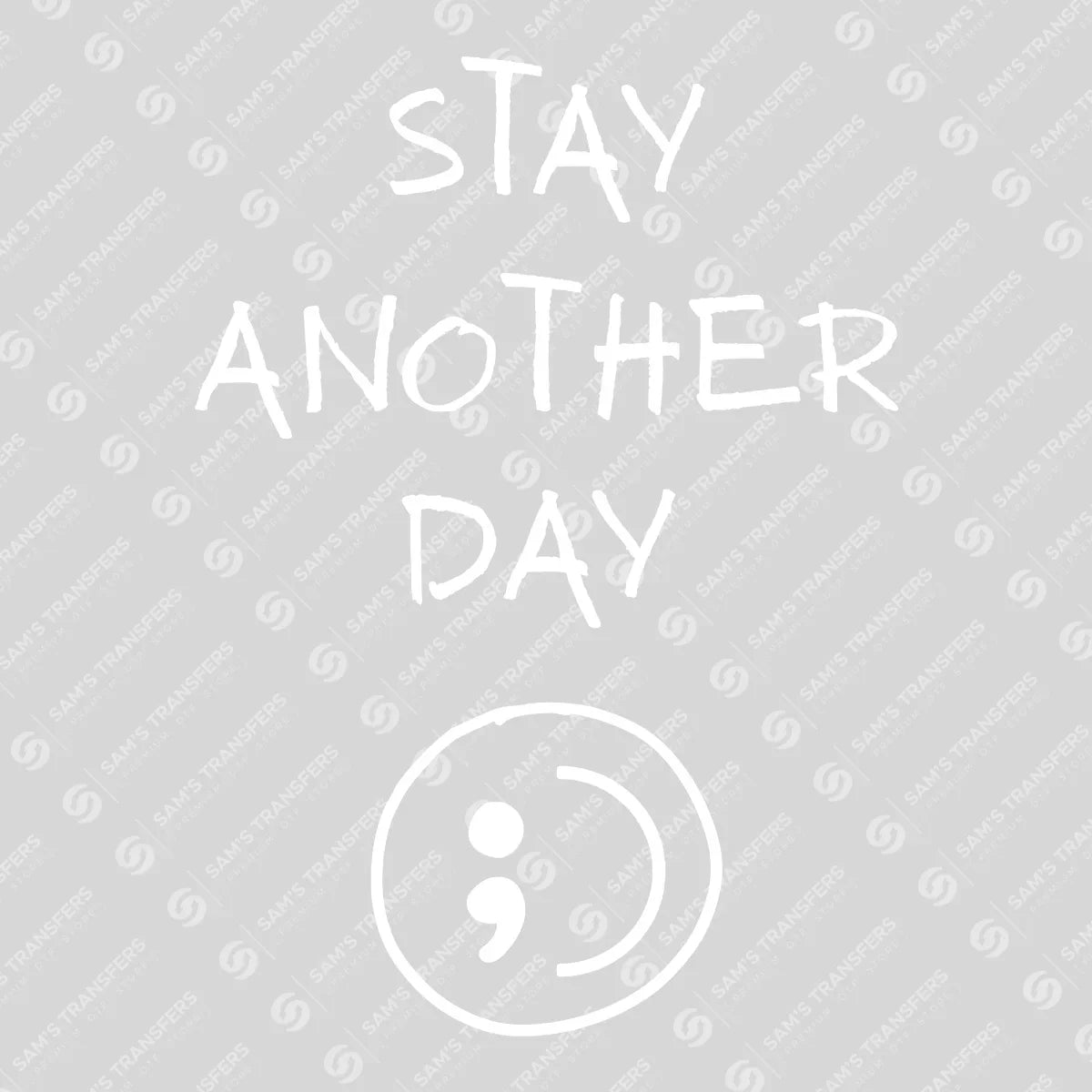 Stay Another Day – Semicolon Mental Health DTF Transfers Ready to Press
