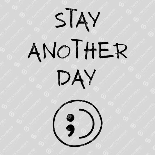 Stay Another Day – Semicolon Mental Health DTF Transfers Ready to Press