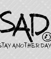 SAD – Stay Another Day – DTF Transfers Ready to Press