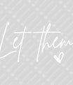 Let Them – Minimalist Motivational Text DTF Transfer - White