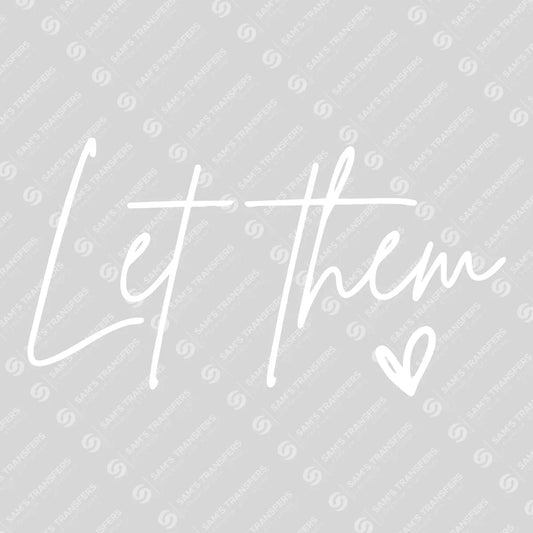 Let Them – Minimalist Motivational Text DTF Transfer - White