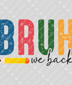 BRUH We Back – Funny Back-to-School DTF Transfer