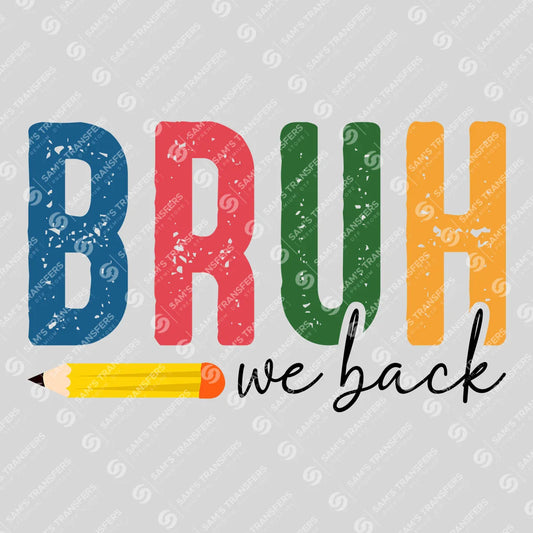 BRUH We Back – Funny Back-to-School DTF Transfer