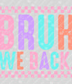 BRUH WE BACK DTF Transfer – Bold Pastel Checkered Back to School