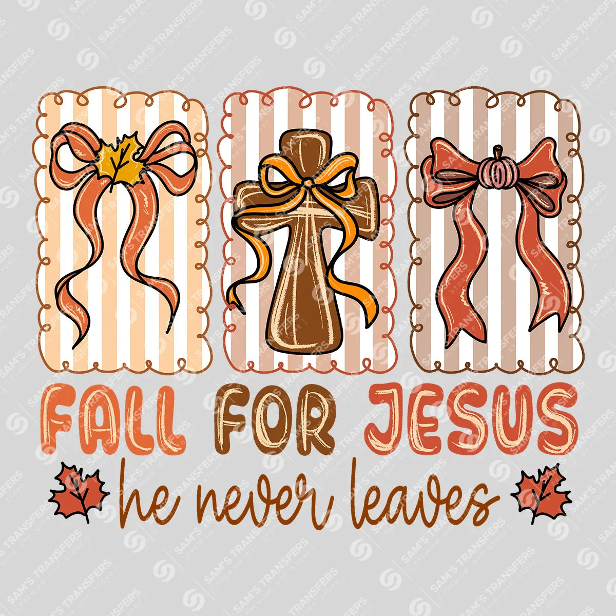 Fall for Jesus – He Never Leaves Faith DTF Transfer