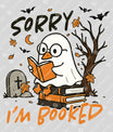 Sorry I’m Booked – Ghost Duck Reading DTF Transfer