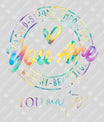 You Are Loved Strong Important – Inspirational Rainbow DTF Transfer