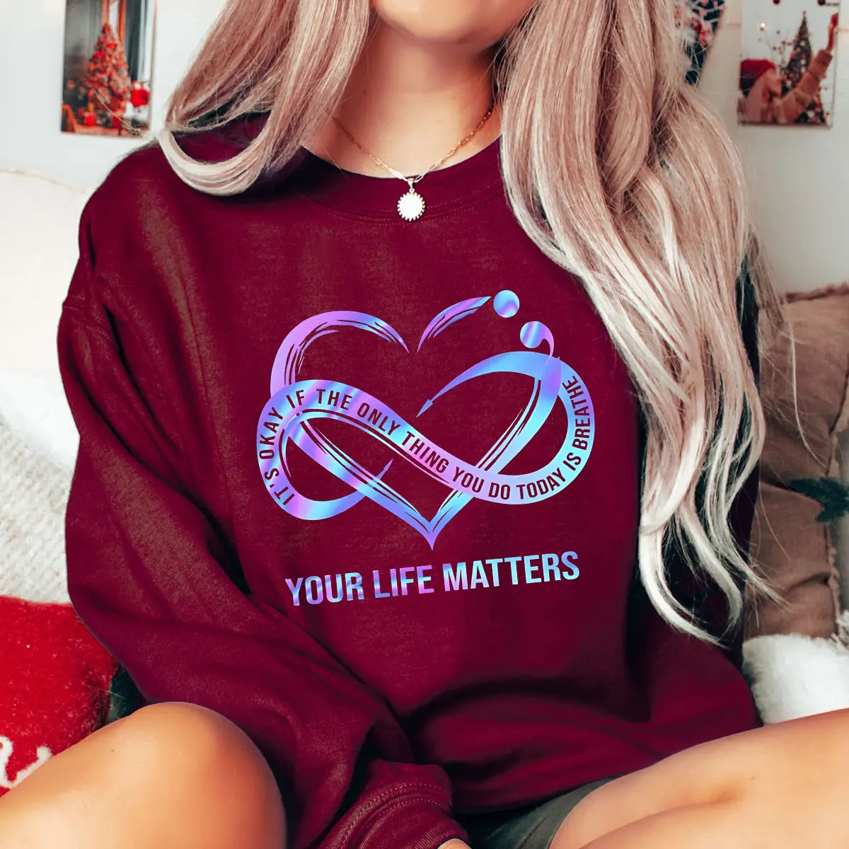 Maroon sweatshirt with purple-blue gradient heart infinity design and text “Your Life Matters – It’s Okay If the Only Thing You Do Today Is Breathe.” Inspirational mental health awareness DTF transfer.