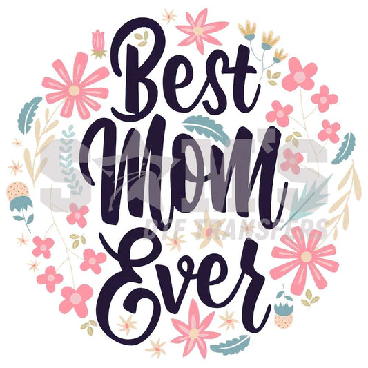 Delicate 'Best Mom Ever' surrounded by a wreath of soft pastel flowers and foliage, DTF transfer design for Mother's Day.