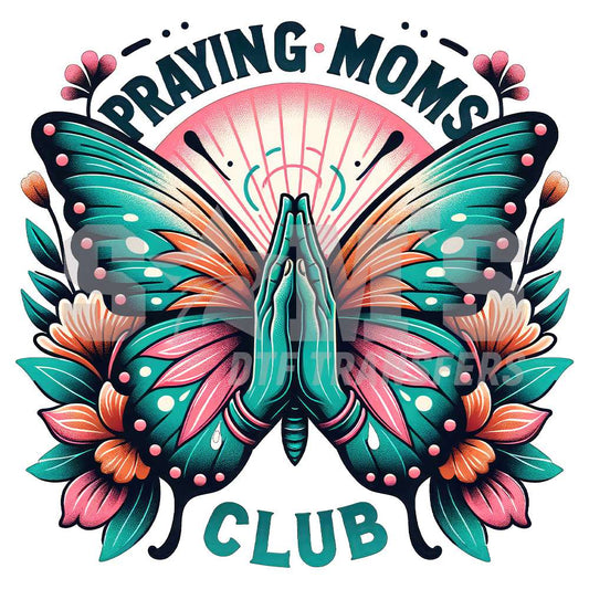 "Illustrative 'Praying Moms Club' DTF transfer with colorful butterfly and prayer hands surrounded by flowers.