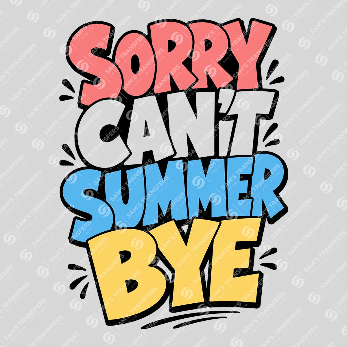 Apparel featuring a Sorry Can't Summer Bye-themed DTF transfer.