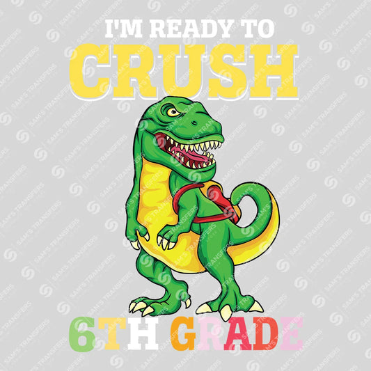 Apparel featuring a I'm Ready to Crush 6th Grade-themed DTF transfer.