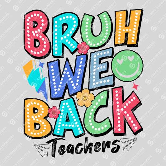 Apparel featuring a Bruh We Back Teachers-themed DTF transfer.