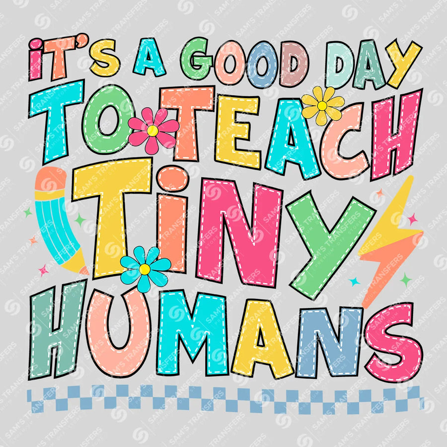 It's a Good Day to Teach Tiny Humans Ready-to-Press DTF Transfer | SAT00210