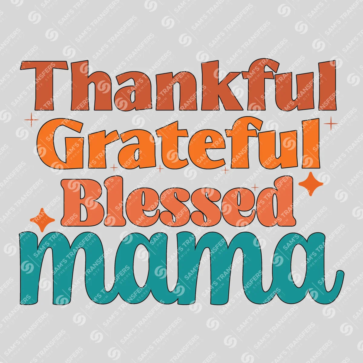 Apparel featuring a Thankful Grateful Blessed Mama-themed DTF transfer.