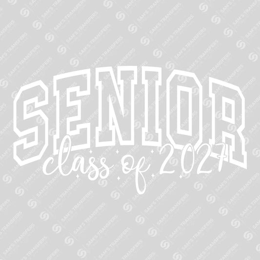 Apparel featuring a Senior Class Of 2027 Arch White-themed DTF transfer.